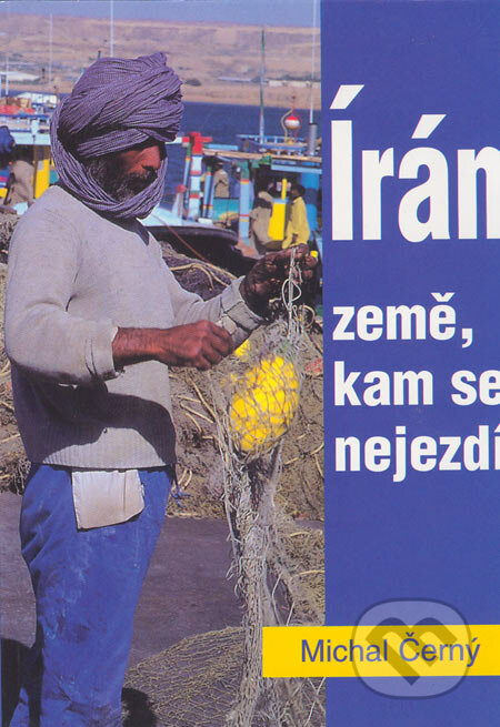 Írán - země, kam se nejezdí - Michal Černý, IEC, 1998