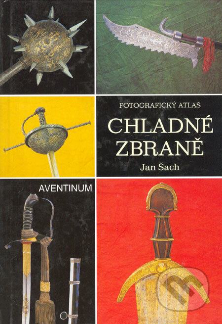 Kniha: Chladné zbraně (Jan Šach). Aventinum, 2004 Kniha: Chladné zbraně (Jan Šach). Aventinum, 2004