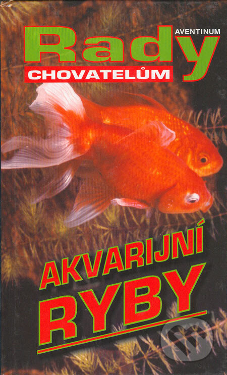Kniha: Akvarijní ryby (Jaroslav Eliáš). Aventinum, 2005 Kniha: Akvarijní ryby (Jaroslav Eliáš). Aventinum, 2005