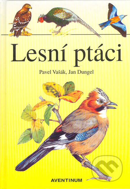 Kniha: Lesní ptáci (Jan Dungel a Pavel Vašák). Aventinum, 2005 Kniha: Lesní ptáci (Jan Dungel a Pavel Vašák). Aventinum, 2005