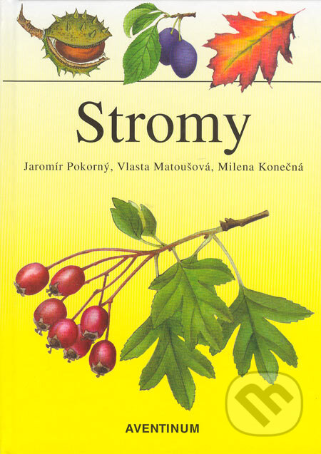 Kniha: Stromy (Jaromír Pokorný, Vlasta Matoušová a Milena Konečná). Aventinum, 2003 Kniha: Stromy (Jaromír Pokorný, Vlasta Matoušová a Milena Konečná). Aventinum, 2003