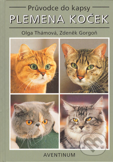 Kniha: Plemena koček (Olga Thámová a Zdeněk Gorgoň). Aventinum, 2005 Kniha: Plemena koček (Olga Thámová a Zdeněk Gorgoň). Aventinum, 2005