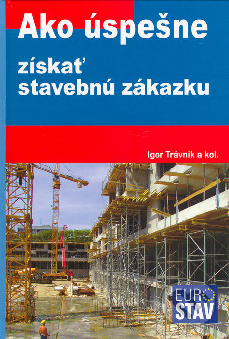 Kniha: Ako úspešne získať stavebnú zákazku (Igor Trávnik a kolektiv). Eurostav, 2006 Kniha: Ako úspešne získať stavebnú zákazku (Igor Trávnik a kolektiv). Eurostav, 2006