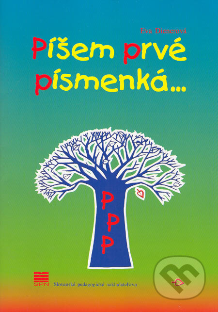 Kniha: Píšem prvé písmenká (Eva Dienerová). Slovenské pedagogické nakladateľstvo - Mladé letá, 2006 Kniha: Píšem prvé písmenká (Eva Dienerová). Slovenské pedagogické nakladateľstvo - Mladé letá, 2006