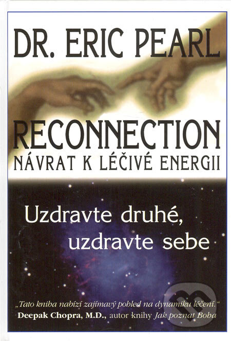 Kniha: Reconnection: Návrat k léčivé energii (Eric Pearl). Pragma, 2006 Kniha: Reconnection: Návrat k léčivé energii (Eric Pearl). Pragma, 2006