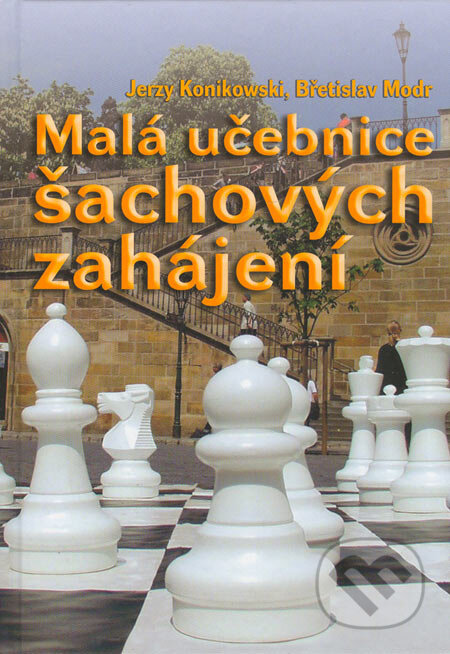 Kniha: Malá učebnice šachových zahájení (Břetislav Modr a Jerzy Konikowski). ŠACHinfo, 2006 Kniha: Malá učebnice šachových zahájení (Břetislav Modr a Jerzy Konikowski). ŠACHinfo, 2006