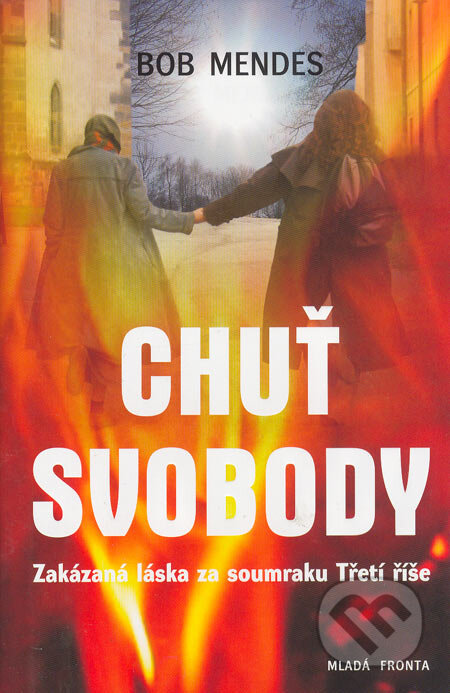 Kniha: Chuť svobody (Bob Mendes). Mladá fronta, 2006 Kniha: Chuť svobody (Bob Mendes). Mladá fronta, 2006