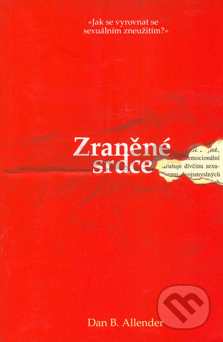 Kniha: Zraněné srdce (Dan B. Allender). Návrat domů, 2006 Kniha: Zraněné srdce (Dan B. Allender). Návrat domů, 2006