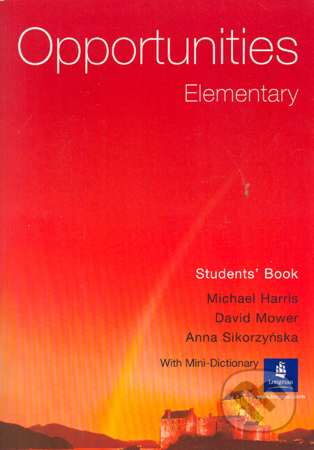 Kniha: Opportunities - Elementary (Anna Sikorzyńska, David Mower a Michael Harris). Longman, 2005 Kniha: Opportunities - Elementary (Anna Sikorzyńska, David Mower a Michael Harris). Longman, 2005