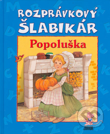Kniha: Rozprávkový šlabikár - Popoluška (Fortuna Junior). Fortuna Junior, 2007 Kniha: Rozprávkový šlabikár - Popoluška (Fortuna Junior). Fortuna Junior, 2007