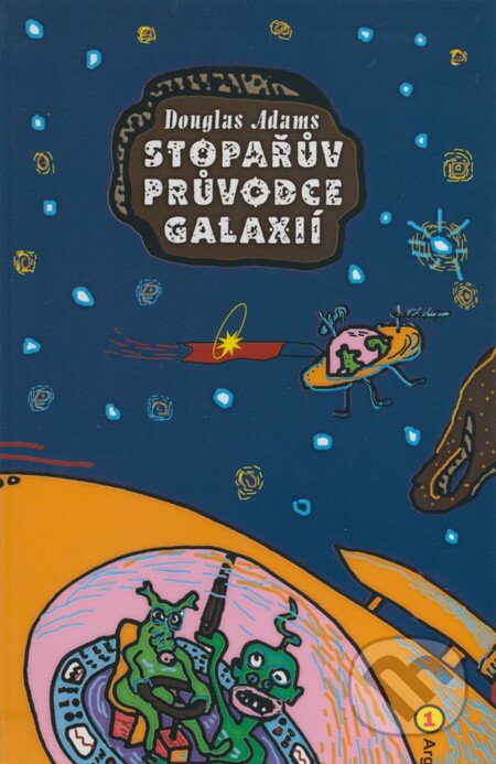 Kniha: Stopařův průvodce Galaxií 1 (Douglas Adams). Argo, 2002 Kniha: Stopařův průvodce Galaxií 1 (Douglas Adams). Argo, 2002