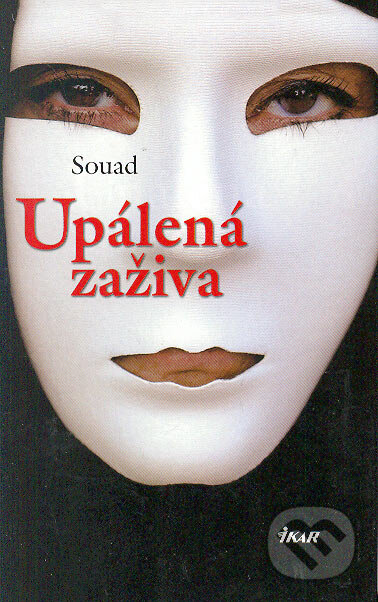 Kniha: Upálená zaživa (Souad). Ikar, 2006 Kniha: Upálená zaživa (Souad). Ikar, 2006