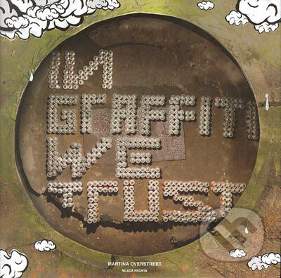 Kniha: In graffiti we trust (Martina Overstreet). Mladá fronta, 2006 Kniha: In graffiti we trust (Martina Overstreet). Mladá fronta, 2006
