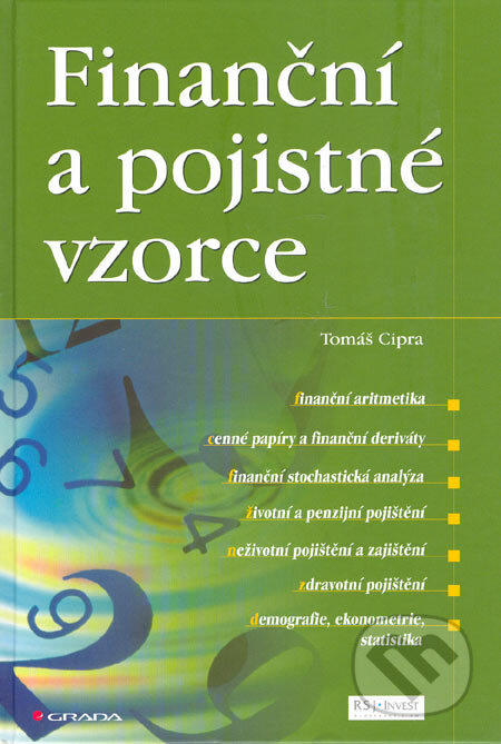 Kniha: Finanční a pojistné vzorce (Tomáš Cipra). Grada, 2006 Kniha: Finanční a pojistné vzorce (Tomáš Cipra). Grada, 2006