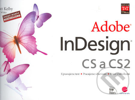 Kniha: InDesign CS a CS2 (Scott Kelby a Terry White). Grada, 2006 Kniha: InDesign CS a CS2 (Scott Kelby a Terry White). Grada, 2006