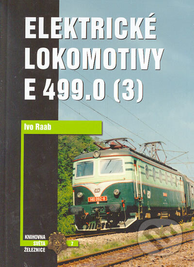 Kniha: Elektrické lokomotivy E 499.0 (3) (Ivo Raab). Corona, 2004 Kniha: Elektrické lokomotivy E 499.0 (3) (Ivo Raab). Corona, 2004