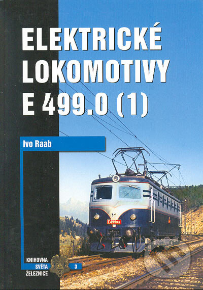 Kniha: Elektrické lokomotivy E 499.0 (1) (Ivo Raab). Corona, 2004 Kniha: Elektrické lokomotivy E 499.0 (1) (Ivo Raab). Corona, 2004
