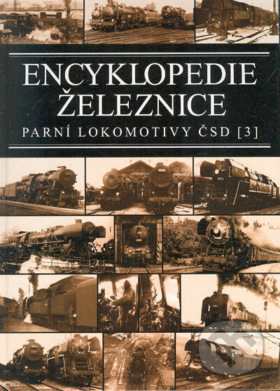 Kniha: Encyklopedie železnice - Parní lokomotivy ČSD (3) (Jindřich Bek a Zdeněk Bek). Corona, 2000 Kniha: Encyklopedie železnice - Parní lokomotivy ČSD (3) (Jindřich Bek a Zdeněk Bek). Corona, 2000