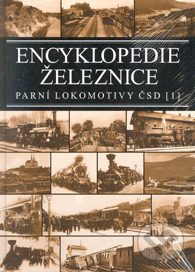 Encyklopedie železnice - Parní lokomotivy ČSD (1) - Jindřich Bek, Zdeněk Bek, Corona, 2000