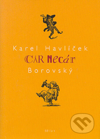 Kniha: Cár necár (Karel Havlíček Borovský). BB/art, 2006 Kniha: Cár necár (Karel Havlíček Borovský). BB/art, 2006