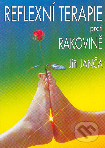 Kniha: Reflexní terapie proti rakovině (Jiří Janča). Fontána Kniha: Reflexní terapie proti rakovině (Jiří Janča). Fontána