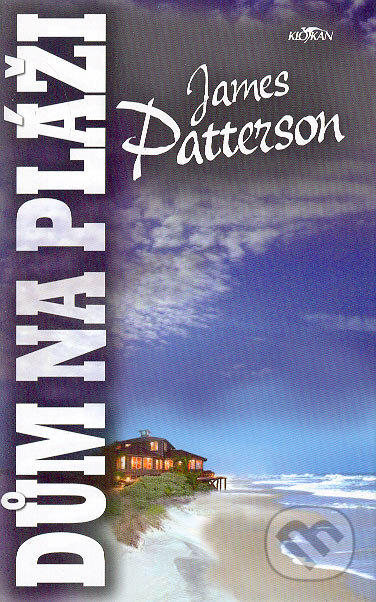 Kniha: Dům na pláži (James Patterson). Alpress, 2006 Kniha: Dům na pláži (James Patterson). Alpress, 2006