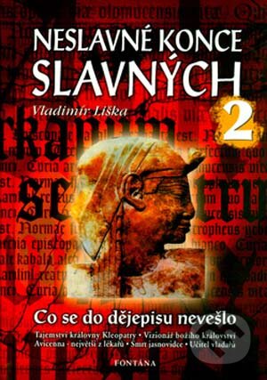 Kniha: Neslavné konce slavných 2 (Vladimír Liška). Fontána, 2002 Kniha: Neslavné konce slavných 2 (Vladimír Liška). Fontána, 2002