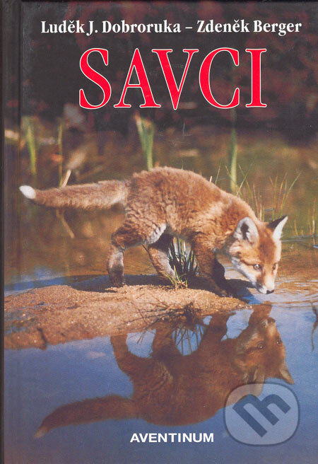 Kniha: Savci (Luděk J. Dobroruka a Zdeněk Berger). Aventinum, 2004 Kniha: Savci (Luděk J. Dobroruka a Zdeněk Berger). Aventinum, 2004