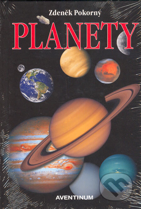Kniha: Planety (Zdeněk Pokorný). Aventinum, 2005 Kniha: Planety (Zdeněk Pokorný). Aventinum, 2005