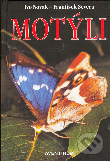 Kniha: Motýli (František Severa a Ivo Novák). Aventinum, 2005 Kniha: Motýli (František Severa a Ivo Novák). Aventinum, 2005