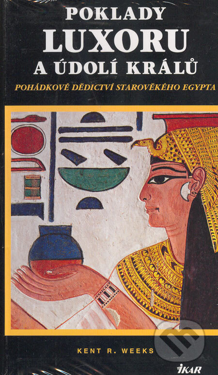 Kniha: Poklady Luxoru a Údolí králů (Kent R. Weeks). Ikar CZ, 2006 Kniha: Poklady Luxoru a Údolí králů (Kent R. Weeks). Ikar CZ, 2006
