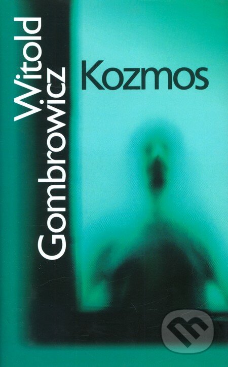 Kniha: Kozmos (Witold Gombrowicz). Slovart, 2006 Kniha: Kozmos (Witold Gombrowicz). Slovart, 2006