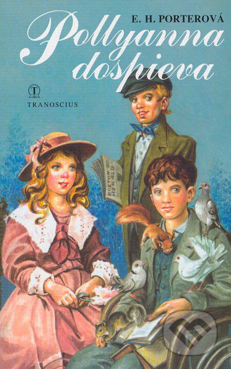 Kniha: Pollyanna dospieva (Eleanor H. Porterová). Tranoscius, 1993 Kniha: Pollyanna dospieva (Eleanor H. Porterová). Tranoscius, 1993