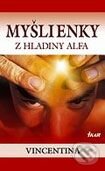 Kniha: Myšlienky z hladiny alfa (Vincentina). Ikar, 2006 Kniha: Myšlienky z hladiny alfa (Vincentina). Ikar, 2006