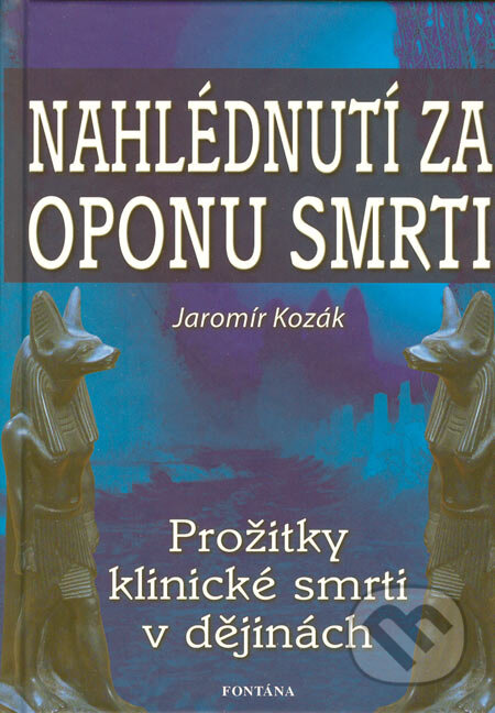 Kniha: Nahlédnutí za oponu smrti (Jaromír Kozák). Fontána, 2006 Kniha: Nahlédnutí za oponu smrti (Jaromír Kozák). Fontána, 2006