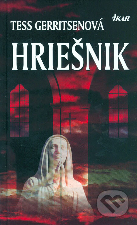 Kniha: Hriešnik (Tess Gerritsen). Ikar, 2006 Kniha: Hriešnik (Tess Gerritsen). Ikar, 2006