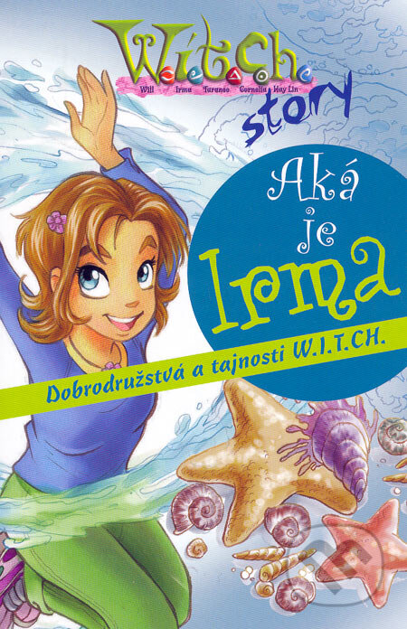 Kniha: W.I.T.C.H. - Aká je Irma (Egmont SK). Egmont SK, 2006 Kniha: W.I.T.C.H. - Aká je Irma (Egmont SK). Egmont SK, 2006