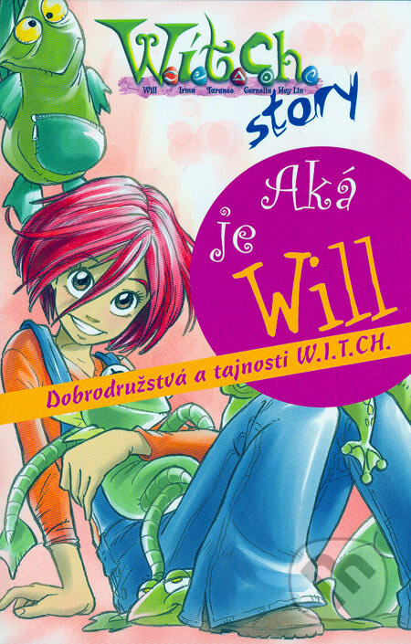 Kniha: W.I.T.C.H. - Aká je Will (Egmont SK). Egmont SK, 2006 Kniha: W.I.T.C.H. - Aká je Will (Egmont SK). Egmont SK, 2006