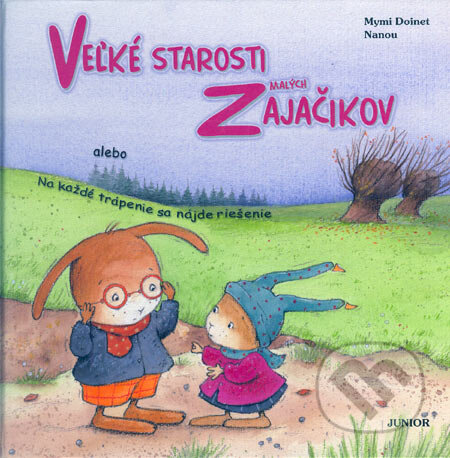 Kniha: Veľké starosti malých zajačikov (Mymi Doinet). Junior Kniha: Veľké starosti malých zajačikov (Mymi Doinet). Junior