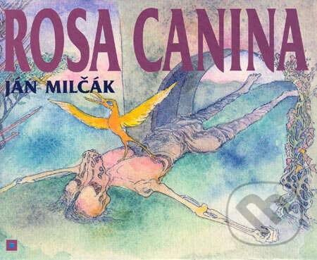 Kniha: Rosa Canina (Ján Milčák). Modrý Peter, 1995 Kniha: Rosa Canina (Ján Milčák). Modrý Peter, 1995