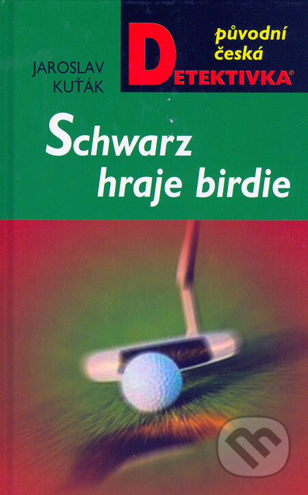 Kniha: Schwarz hraje birdie (Jaroslav Kuťák). Moba, 2006 Kniha: Schwarz hraje birdie (Jaroslav Kuťák). Moba, 2006