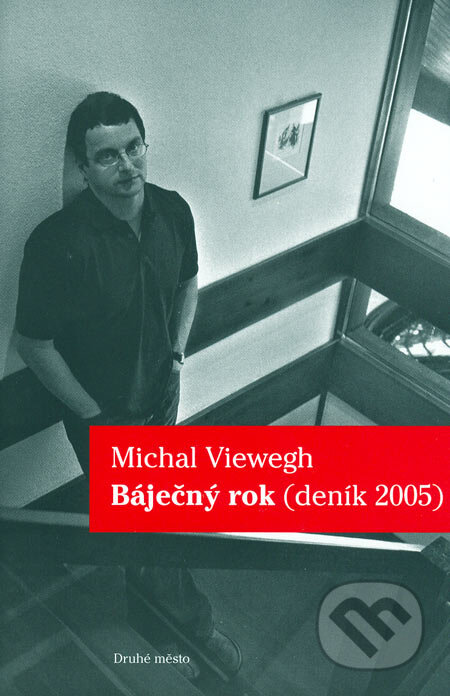 Kniha: Báječný rok (deník 2005) (Michal Viewegh). Druhé město, 2006 Kniha: Báječný rok (deník 2005) (Michal Viewegh). Druhé město, 2006