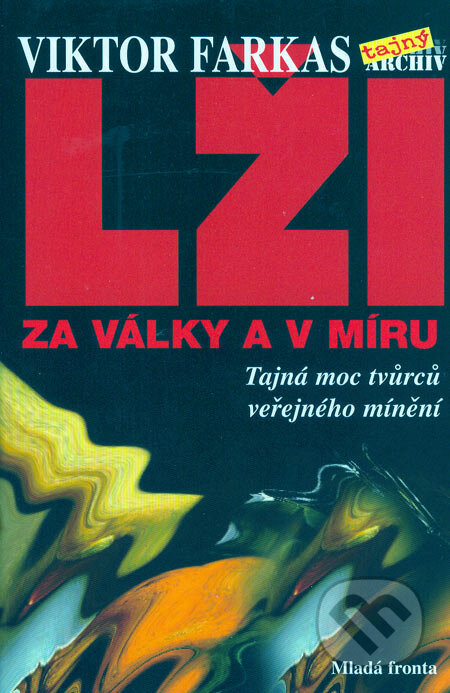 Kniha: Lži za války a v míru (Viktor Farkas). Mladá fronta, 2006 Kniha: Lži za války a v míru (Viktor Farkas). Mladá fronta, 2006