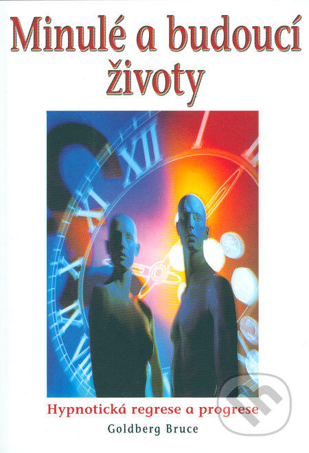 Kniha: Minulé a budoucí životy (Bruce Goldberg). Eko-konzult, 2006 Kniha: Minulé a budoucí životy (Bruce Goldberg). Eko-konzult, 2006