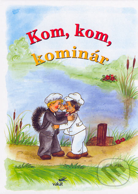 Kniha: Kom, kom, kominár (Vakát). Vakát, 2006 Kniha: Kom, kom, kominár (Vakát). Vakát, 2006
