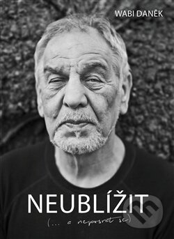 Kniha: Neublížit (Wabi Daněk). No Limits, 2016 Kniha: Neublížit (Wabi Daněk). No Limits, 2016