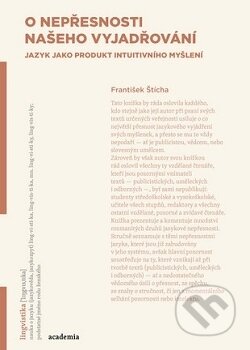Kniha: O nepřesnosti našeho vyjadřování (Karel Štícha). Academia, 2016 Kniha: O nepřesnosti našeho vyjadřování (Karel Štícha). Academia, 2016