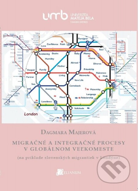Kniha: Migračné a integračné procesy v globálnom veľkomeste (Dagmara Majerová). Belianum, 2016 Kniha: Migračné a integračné procesy v globálnom veľkomeste (Dagmara Majerová). Belianum, 2016