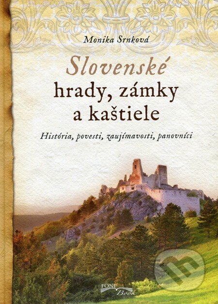 Kniha: Slovenské hrady, zámky a kaštiele (Monika Srnková). Foni book, 2016 Kniha: Slovenské hrady, zámky a kaštiele (Monika Srnková). Foni book, 2016
