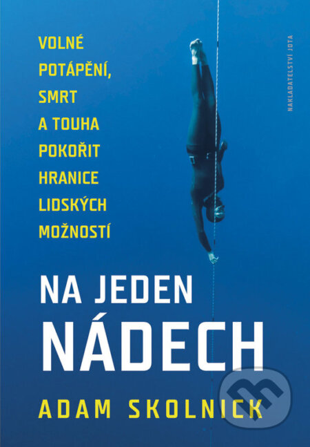 Kniha: Na jeden nádech (Adam Skolnick). Jota, 2017 Kniha: Na jeden nádech (Adam Skolnick). Jota, 2017